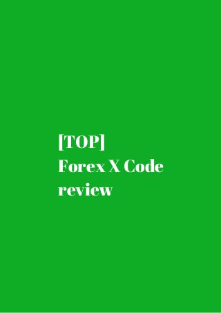[TOP] 
Forex X Code 
review 
 