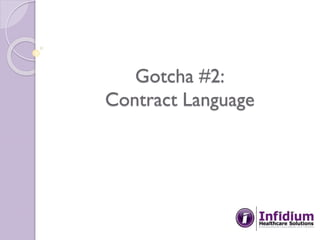 Gotcha #2:
Contract Language
 
