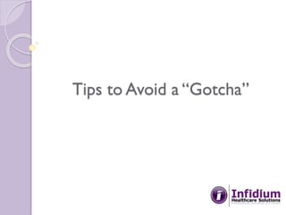 Tips to Avoid a “Gotcha”
 