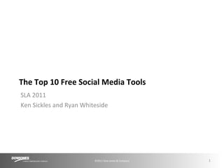 The Top 10 Free Social Media Tools SLA 2011 Ken Sickles and Ryan Whiteside 