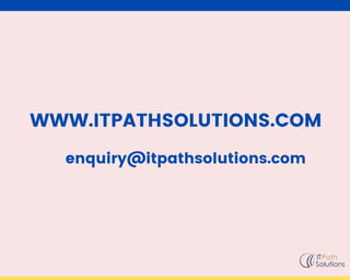 WWW.ITPATHSOLUTIONS.COM
enquiry@itpathsolutions.com
 