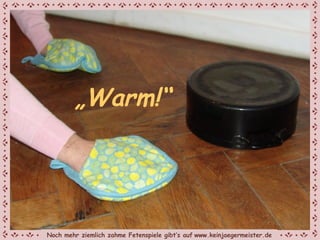 „ Warm!“ Noch mehr ziemlich zahme Fetenspiele gibt‘s auf   www.keinjaegermeister.de 