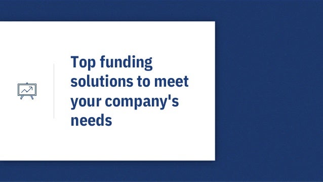 Top funding
solutions to meet
your company's
needs
 