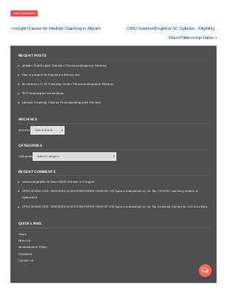 « Insight Classes for Medical Coaching in Aligarh ISRO Scientist/Engineer SC Syllabus , Eligibility ,
Exam Pattern Imp Dates »
Post Comment
RECENT POSTS
Vallaths Total English Solutions Thiruvananthapuram Reviews
How to prepare for English proficiency test
Zen Mentors CLAT Coaching Center Thiruvananthapuram Reviews
TOP International scholarships
Lakshya Coaching Classes Thiruvananthapuram Reviews
ARCHIVES
Archives Select Month
CATEGORIES
Categories Select Category
RECENT COMMENTS
swisscottagedelhi on Best CBSE Schools in Gurgaon
UPSC MAINS CIVIL SERVICES QUESTION PAPER YEAR OF 2017upsc.oureducation.in | on Top 10 UPSC coaching centers in
Hyderabad
UPSC MAINS CIVIL SERVICES QUESTION PAPER YEAR OF 2017upsc.oureducation.in | on Top Coaching Centres for IAS in Kolkata
QUICK LINKS
Home
About Us
Advertisement Policy
Disclaimer
Contact Us

 