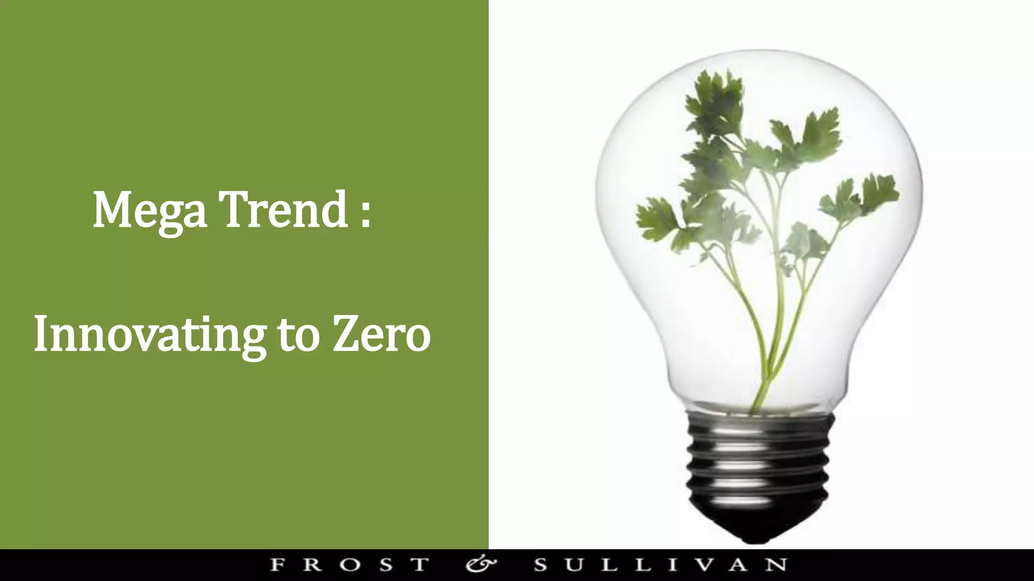 Mega Trend :
Innovating to Zero
 