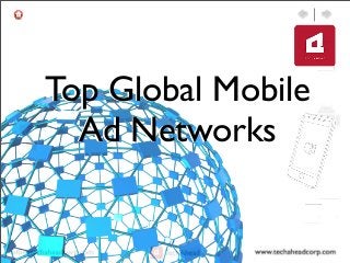 Top Global Mobile
Ad Networks
 