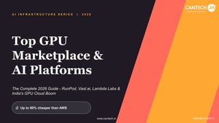 The Complete 2026 Guide to Top GPU Marketplaces & AI Platforms | PPTX