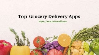 Top Grocery Delivery Apps
https://www.esiteworld.com
 