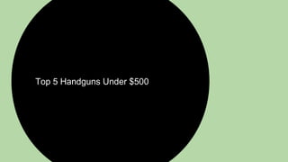 Top 5 Handguns Under $500
 