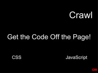Crawl JavaScript CSS Get the Code Off the Page! 