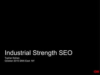 Industrial Strength SEO  ,[object Object],[object Object]