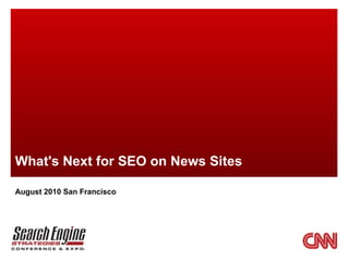 What's Next for SEO on News Sites August 2010 San Francisco 