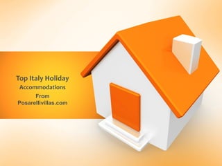 Top Italy Holiday
 Accommodations
      From
Posarellivillas.com
 