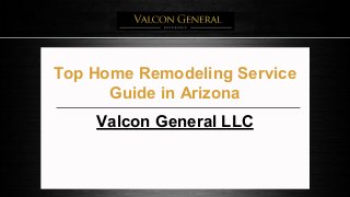 Top Home Remodeling Service
Guide in Arizona
Valcon General LLC
 