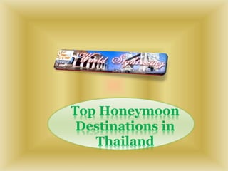 Top Honeymoon
Destinations in
Thailand
 