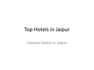 Top Hotels in Jaipur
Famous hotels in Jaipur
 
