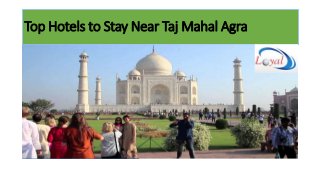Top Hotels to Stay Near Taj Mahal Agra
http://www.loyaltoursindia.in/
 