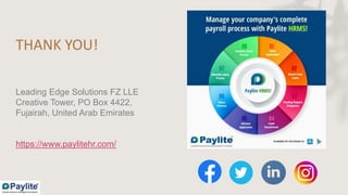 THANK YOU!
Leading Edge Solutions FZ LLE
Creative Tower, PO Box 4422,
Fujairah, United Arab Emirates
https://www.paylitehr...