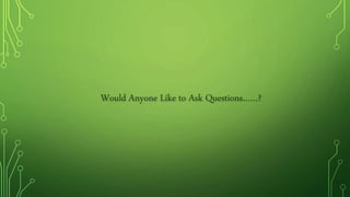 Would Anyone Like to Ask Questions……?
 