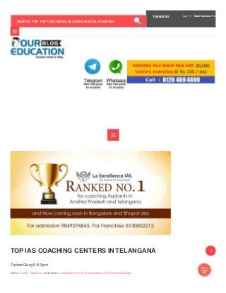TRENDING Aug 11 › Math Question Fo
SEARCH FOR TOP COACHING/COLLEGES/SCHOOL/COURSES
TOP IAS COACHING CENTERS IN TELANGANA 
Tushar Garg 5:43 pm
APR 22 • CLIENT, GENERAL • 10190 VIEWS • 8 COMMENTS ON TOP IAS COACHING CENTERS IN TELANGANA
 