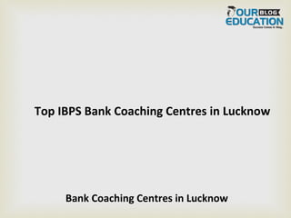 Top IBPS Bank Coaching Centres in Lucknow
Bank Coaching Centres in Lucknow
 