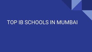 TOP IB SCHOOLS IN MUMBAI
 