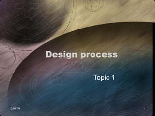 Design process  Topic 1  