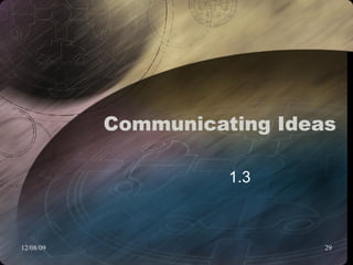 Communicating Ideas 1.3 