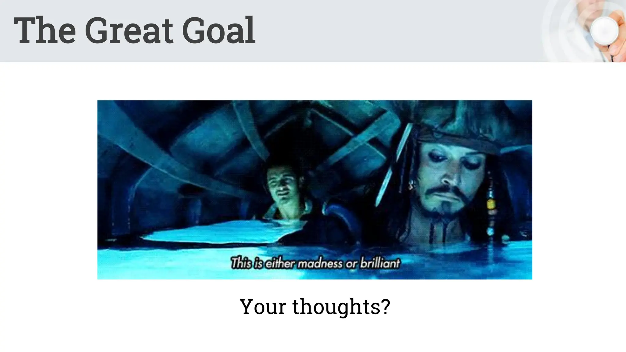 The Great Goal
Your thoughts?
 