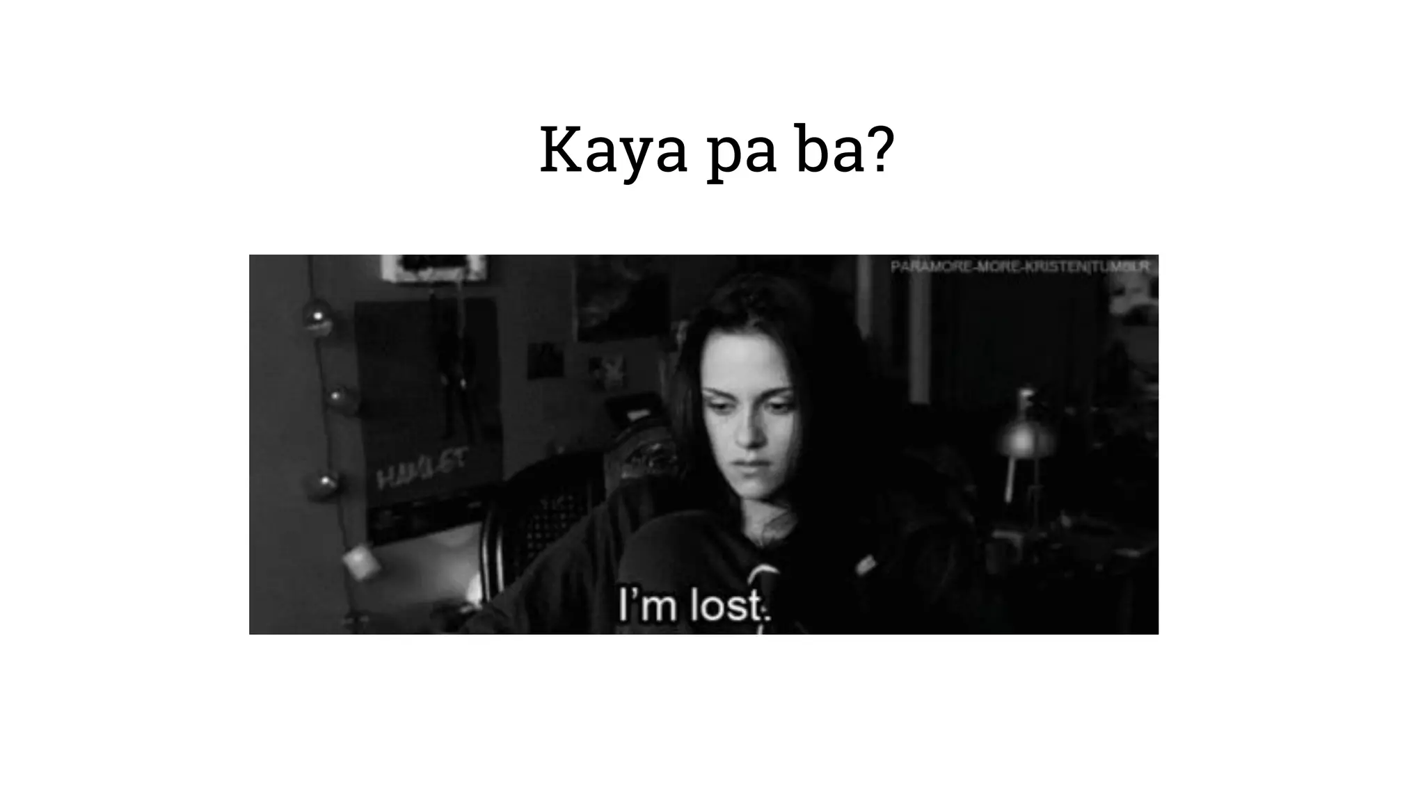 Kaya pa ba?
 