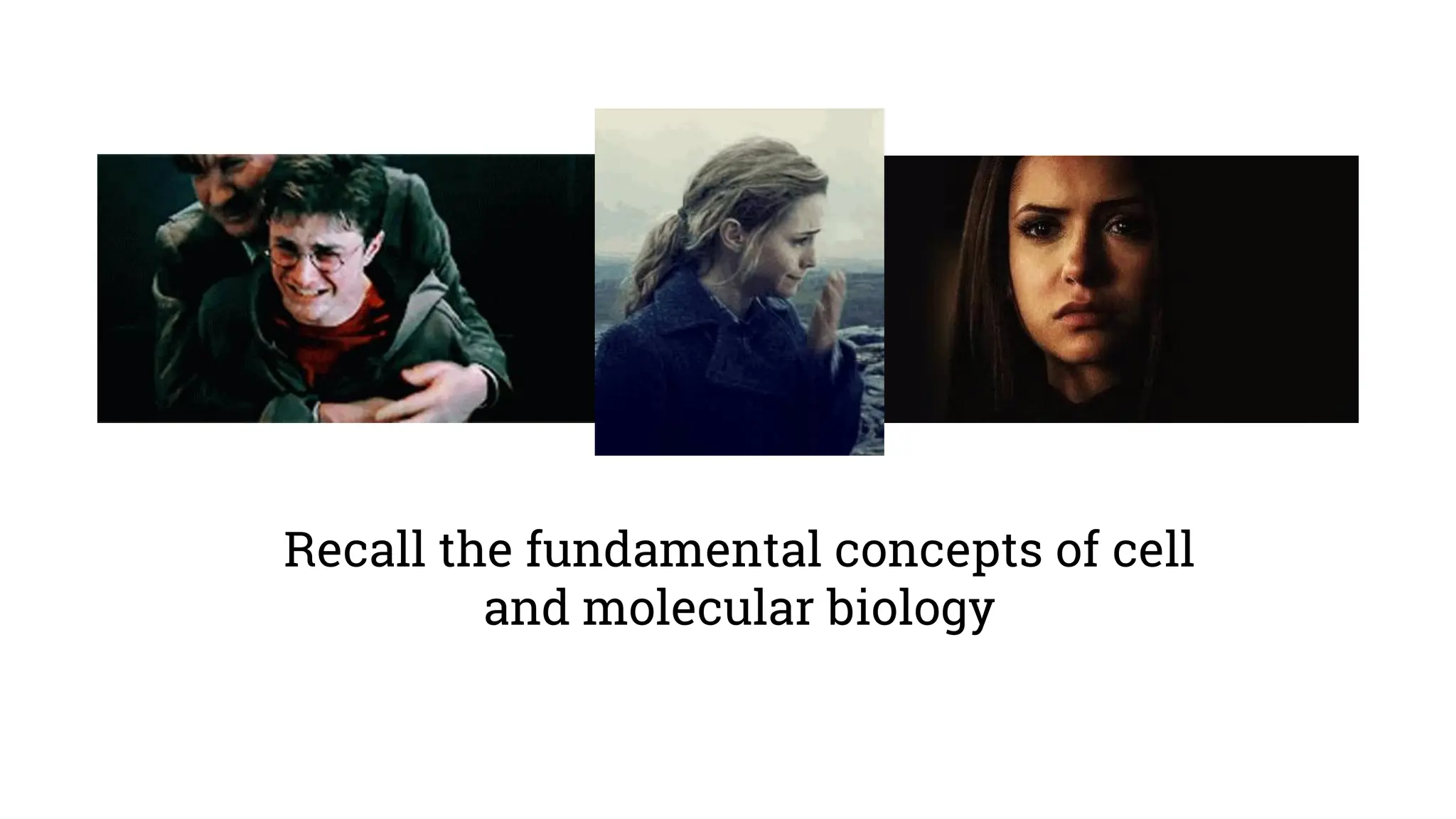 Recall the fundamental concepts of cell
and molecular biology
 