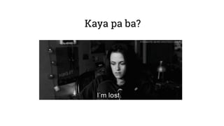 Kaya pa ba?
 