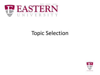 Topic Selection
 