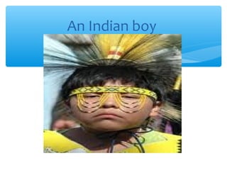 An Indian boy