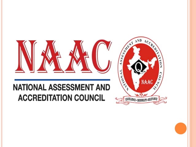 NATIONAL ASSESSMENT AND ACCREDITATION COUNCIL | PPTX