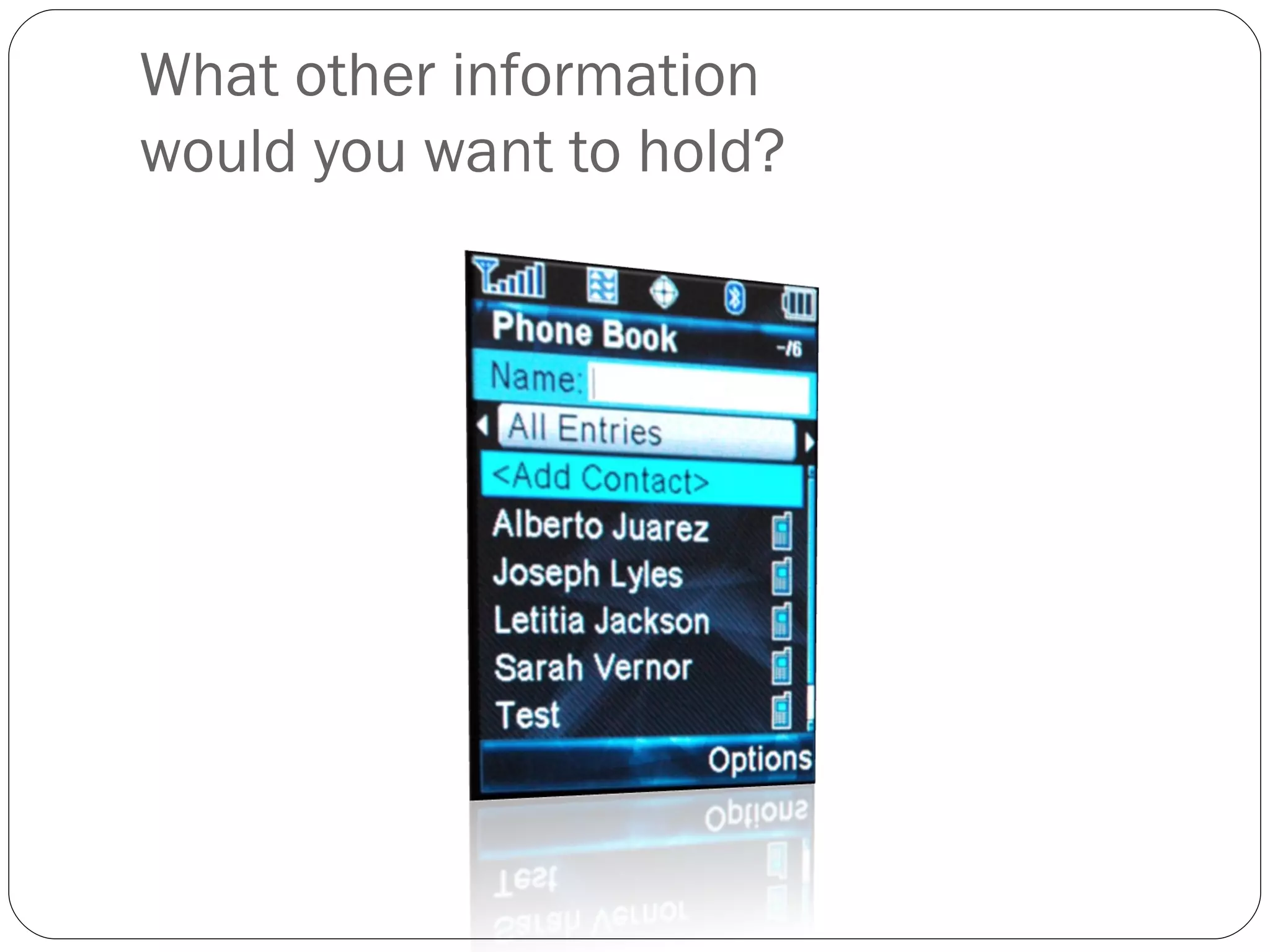 What other information would you want to hold?