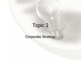 Topic 2 Corporate Strategy 
