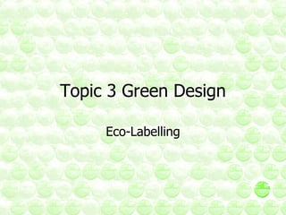 Topic 3 Green Design Eco-Labelling 