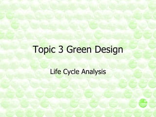 Topic 3 Green Design Life Cycle Analysis 