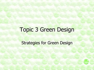 Topic 3 Green Design Strategies for Green Design 