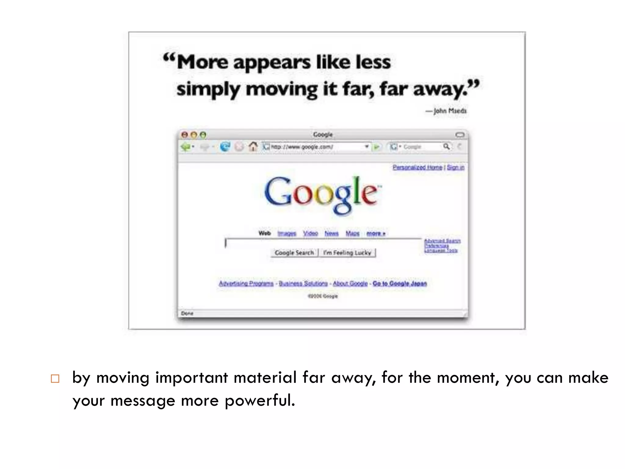  by moving important material far away, for the moment, you can make
your message more powerful.
 