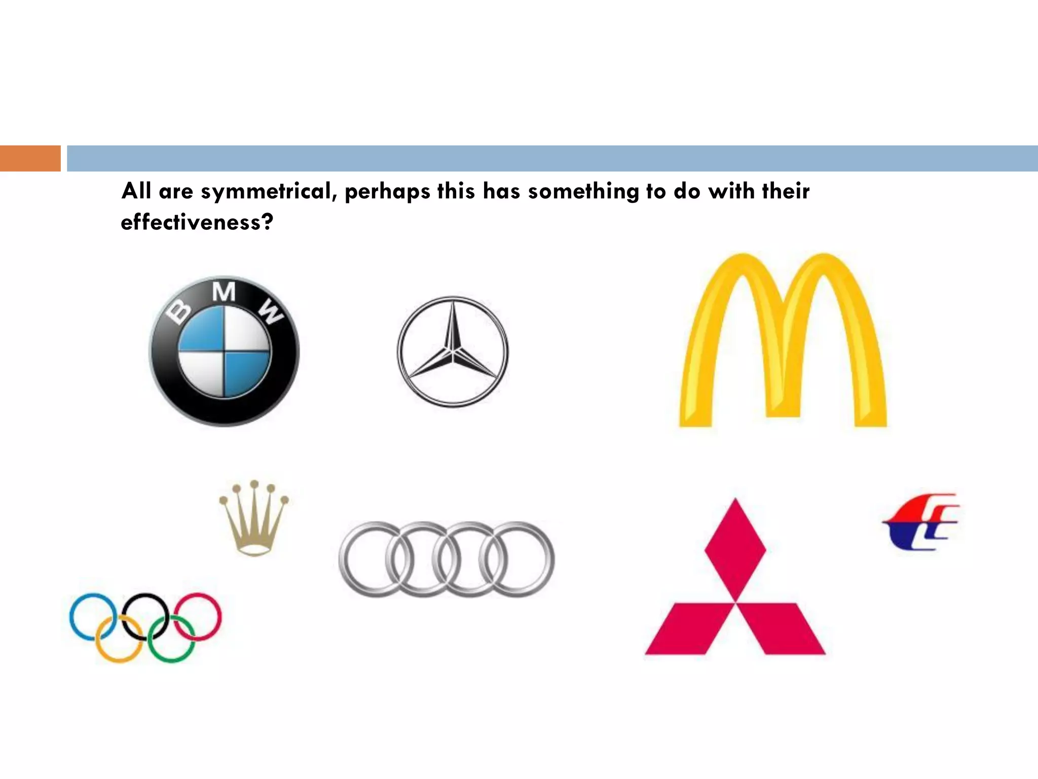 All are symmetrical, perhaps this has something to do with their
effectiveness?
 