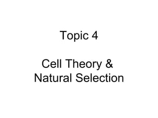 Topic 4 Cell Theory &  Natural Selection 