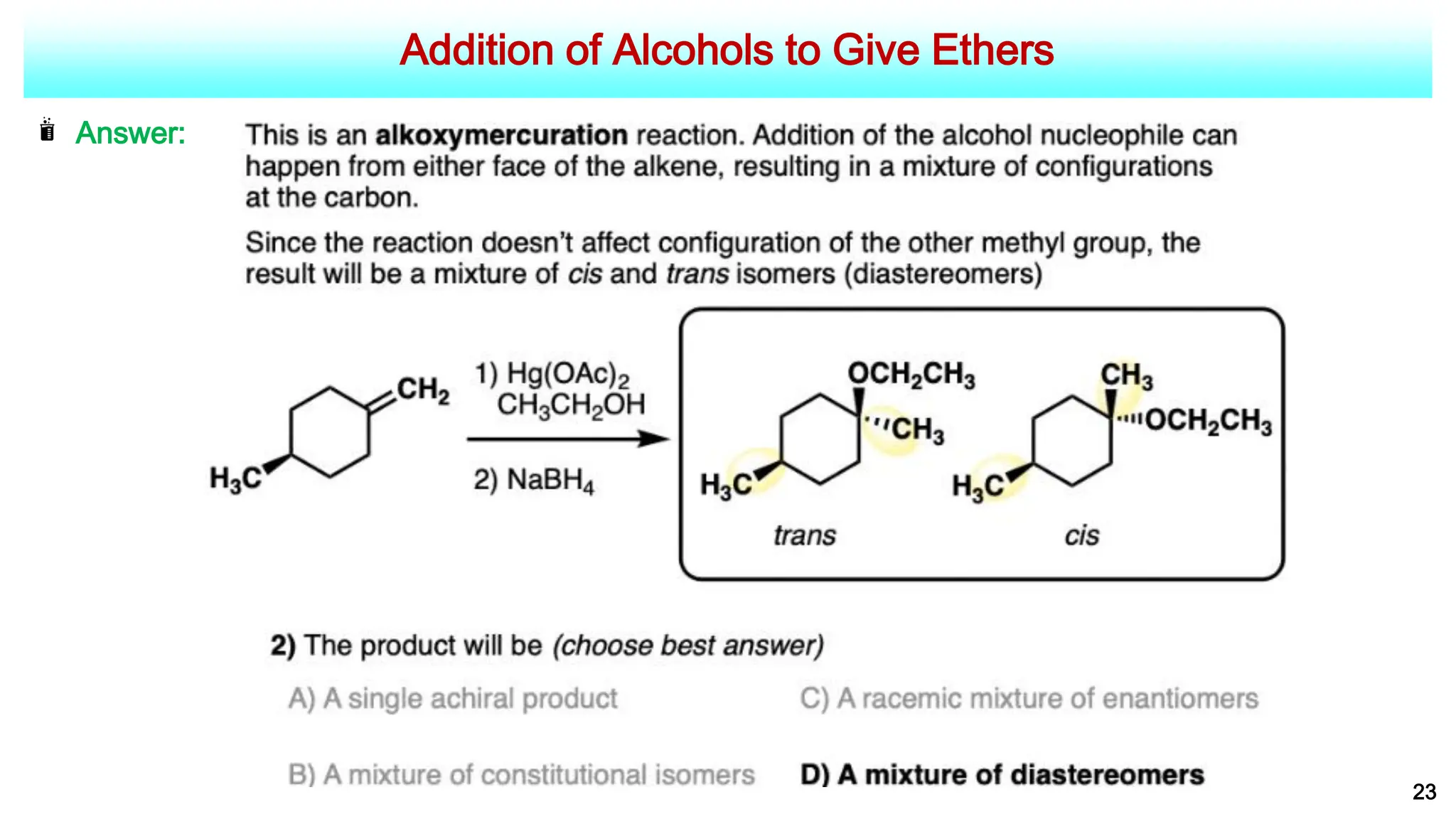 Addition of Alcohols to Give Ethers
23
Answer:
 