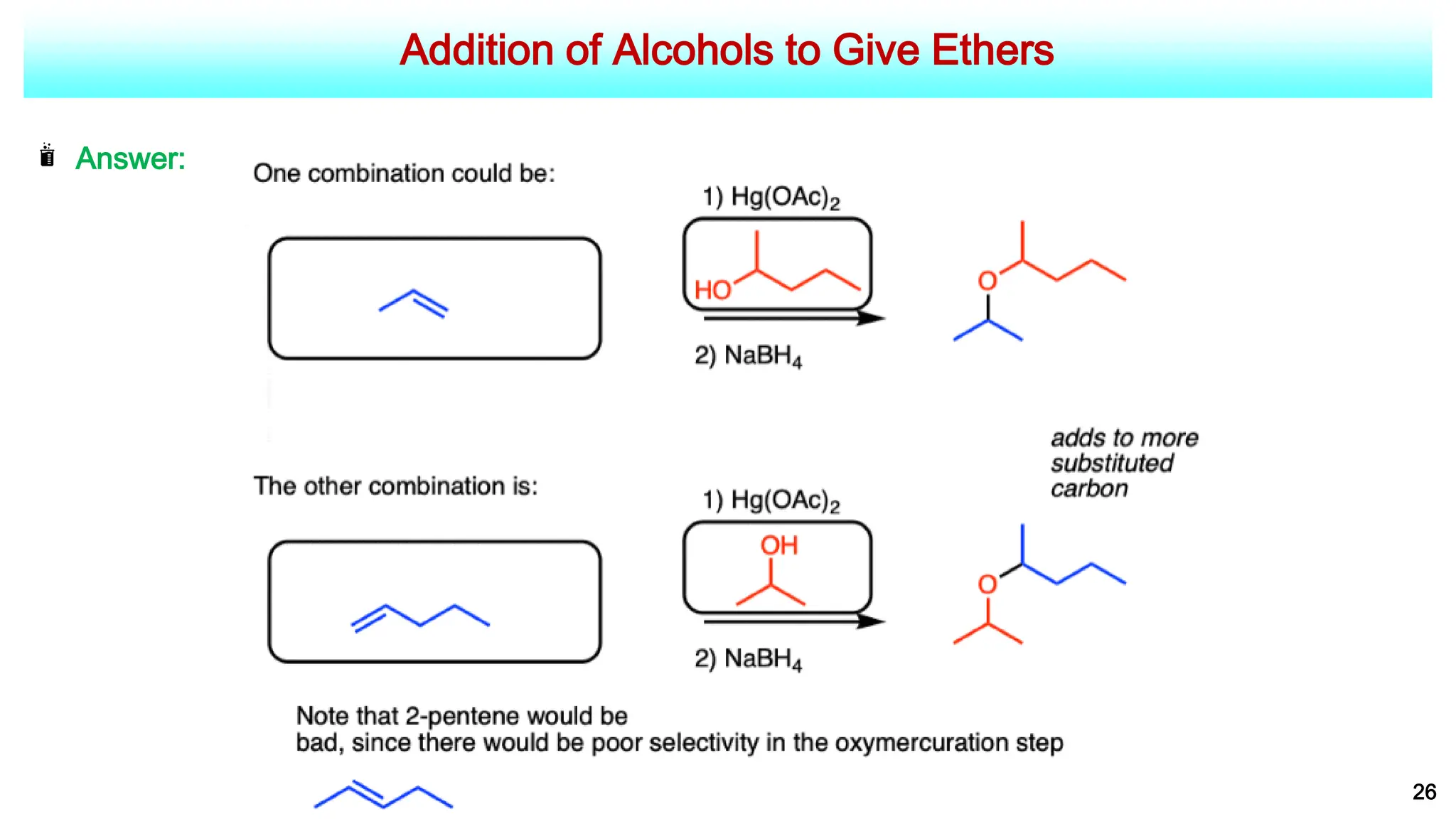 Addition of Alcohols to Give Ethers
26
Answer:
 