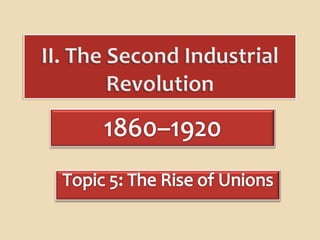 Topic 5-unions-Industrial-Revolution