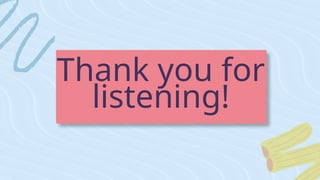 Thank you for
listening!
 
