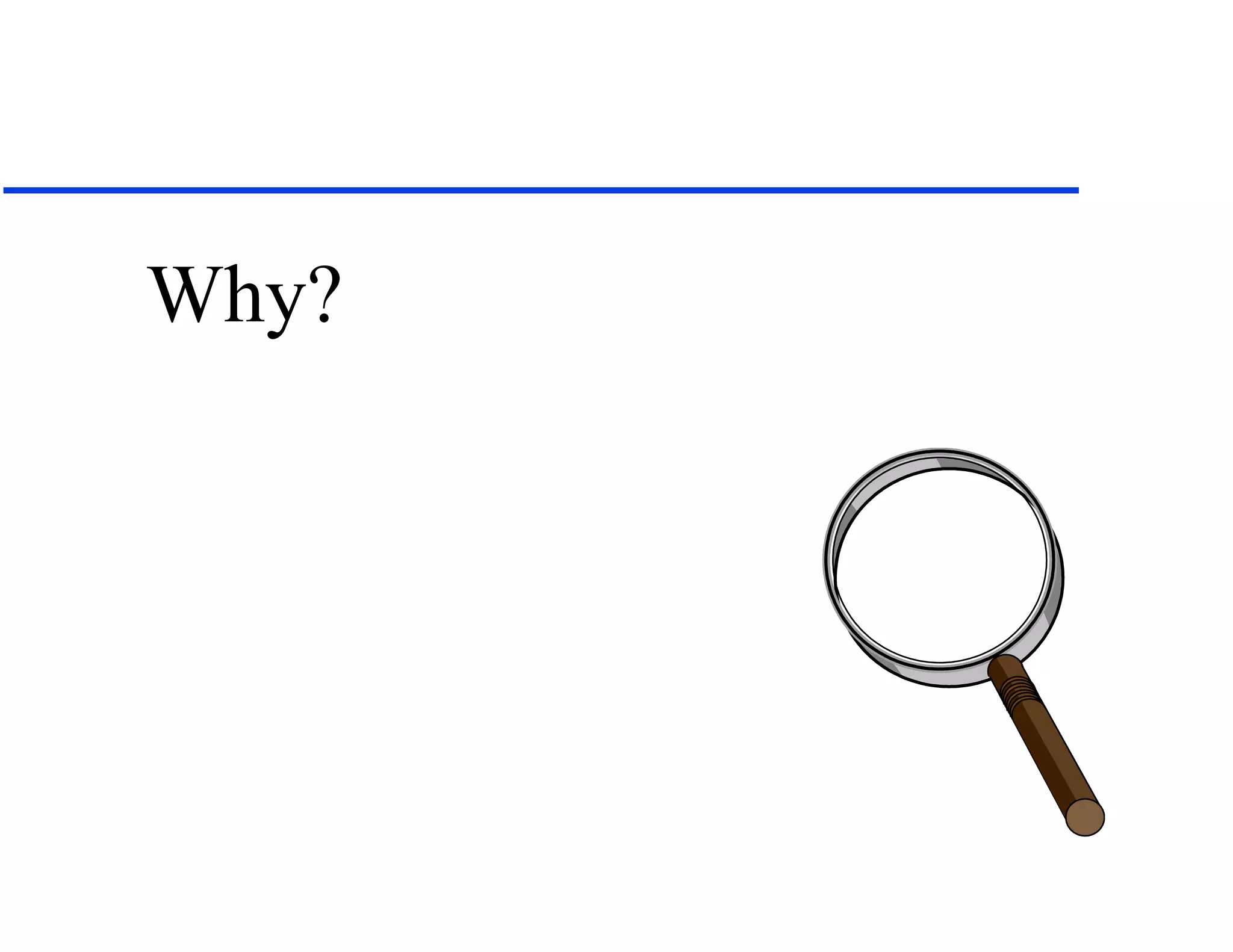 Why? 