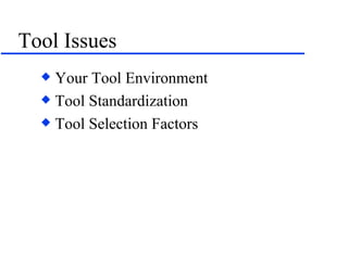 Tool Issues Your Tool Environment Tool Standardization Tool Selection Factors 