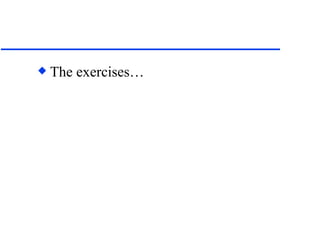 The exercises… 
